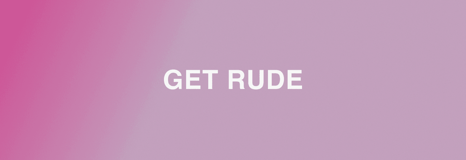 Get Rude – Sexual Health & Pleasure